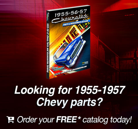 Looking for 1955-1957 Chevy parts? Download your FREE Catalog Today!