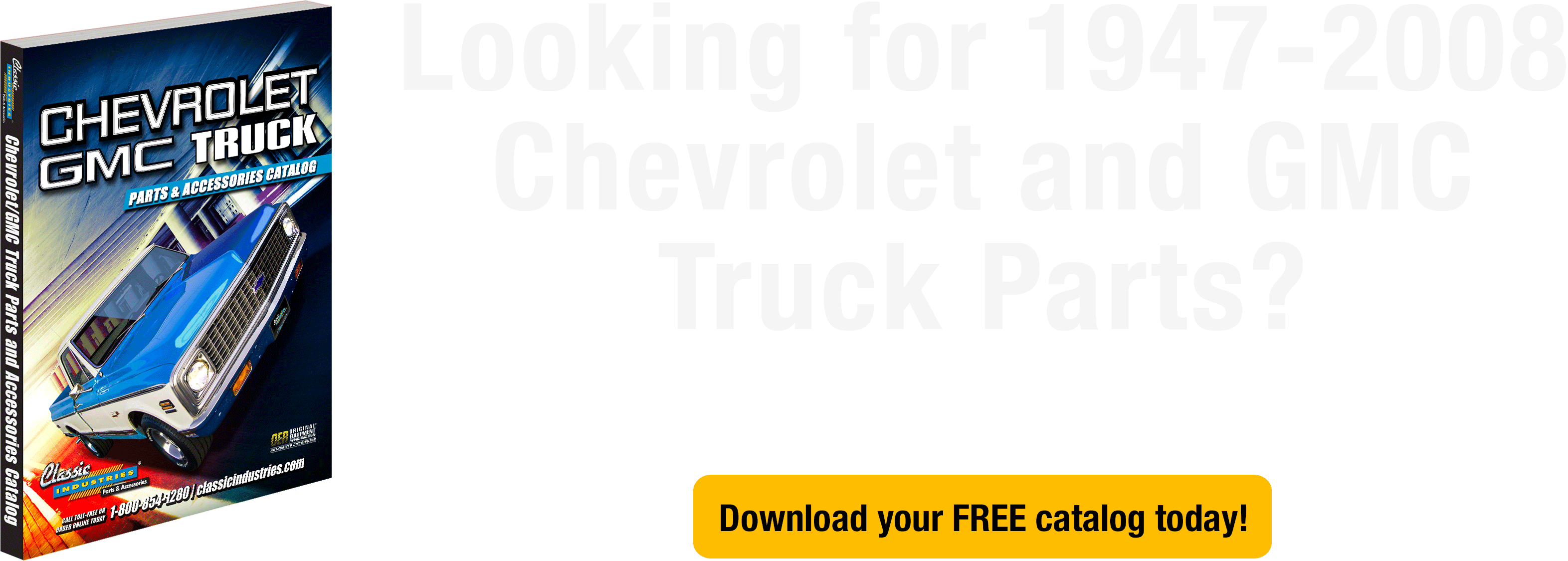 Looking for 1947-2008 Chevrolet and GMC Truck parts?